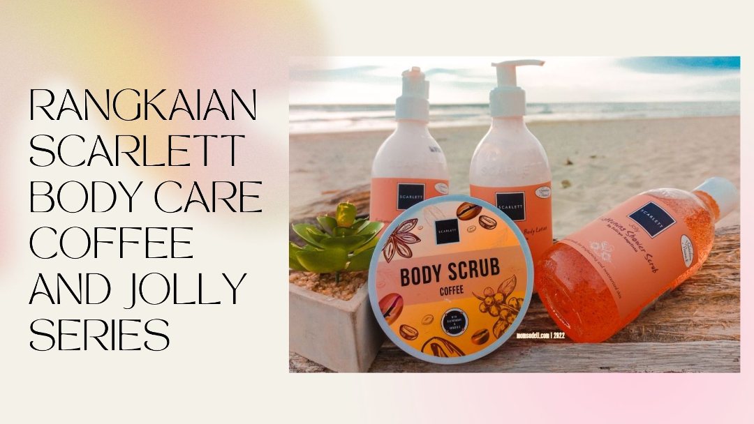 Rangkaian Scarlett Body Care Coffee and Jolly Series