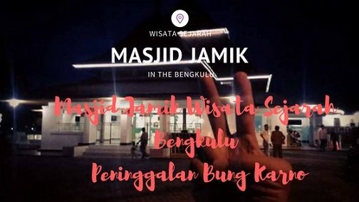 Masjid Jamik Bengkulu Wisata Sejarah Peninggalan Bung Karno